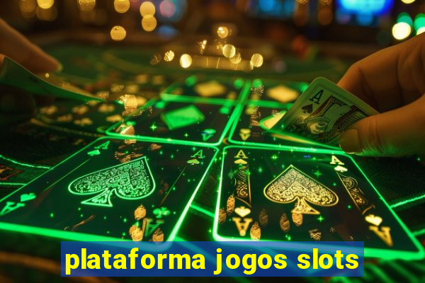 plataforma jogos slots